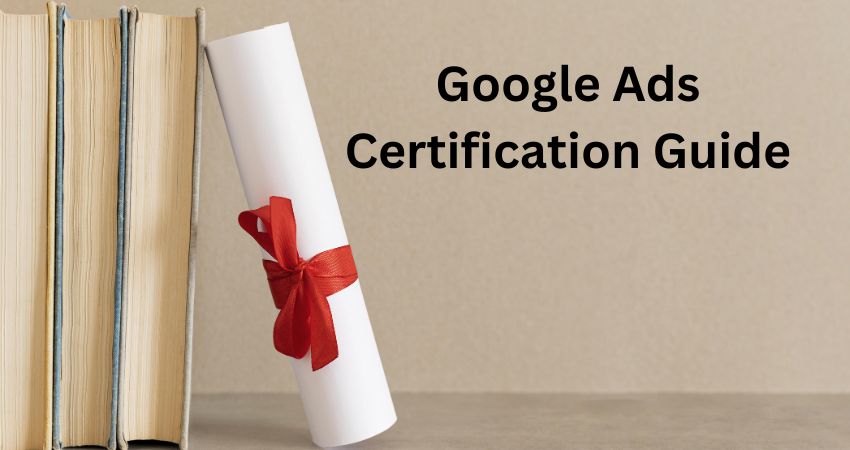 How to Become a Google Ads Certified Professional – Step-by-Step Guide